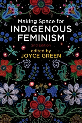 Making Space for Indigenous Feminism, 2nd Edition