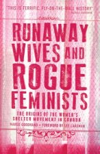 Runaway Wives and Rogue Feminists