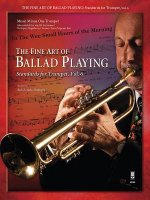 The Fine Art of Ballad Playing: Standards for Trumpet, Vol. 6