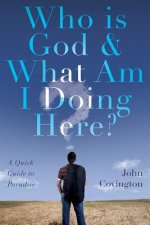 Who is God & What Am I Doing Here?