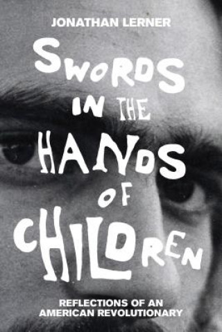 Swords in the Hands of Children: Reflections of an American Revolutionary