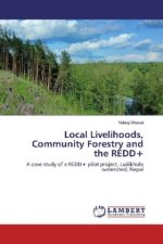 Local Livelihoods, Community Forestry and the REDD+