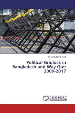 Political Gridlock in Bangladesh and Way Out: 2009-2017