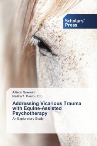 Addressing Vicarious Trauma with Equine-Assisted Psychotherapy