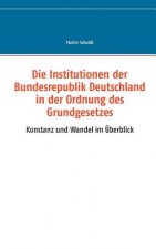 Institutionen der Bundesrepublik Deutschland in der Ordnung des Grundgesetzes