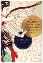 Dschuang Dsi: Das wahre Buch vom südlichen Blütenland