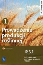 Prowadzenie produkcji roslinnej R.3.1. Podrecznik do nauki zawodu technik rolnik technik agrobiznesu rolnik Czesc 1
