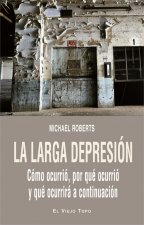 La larga depresión: Cómo ocurrió, por qué ocurrió y qué ocurrirá a continuación