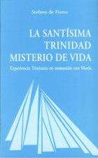 La Santisima Trinidad, misterio de vida : experiencia trinitaria en comunión con María