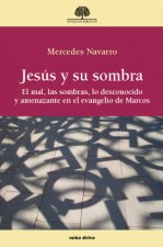 Jesús y su sombra: El mal, las sombras, lo desconocido y amenazante en el evangelio de Marcos