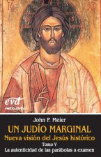 Un judío marginal. Nueva visión del Jesús histórico V: La autenticidad de las parábolas a examen
