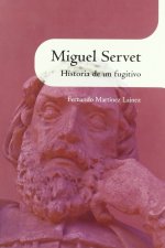 Miguel Servet : historia de un fugitivo