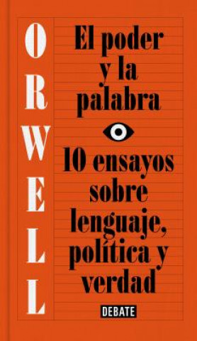 El Poder Y La Palabra / Power and Words: 10 Ensayos Sobre Lenguaje, Politica Y Verdad