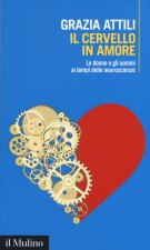 Il cervello in amore. Le donne e gli uomini ai tempi delle neuroscienze