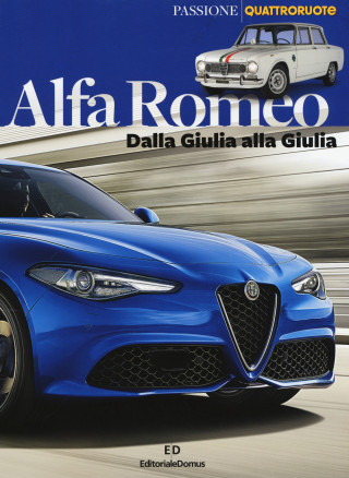 Alfa Romeo. Dalla Giulia alla Giulia