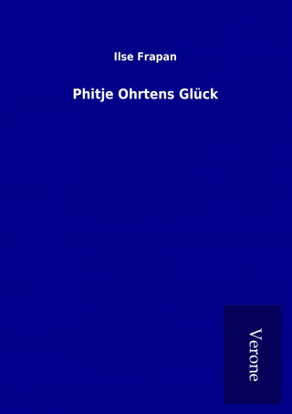 Phitje Ohrtens Glück