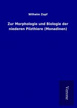 Zur Morphologie und Biologie der niederen Pilzthiere (Monadinen)