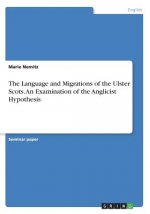 The Language and Migrations of the Ulster Scots. An Examination of the Anglicist Hypothesis