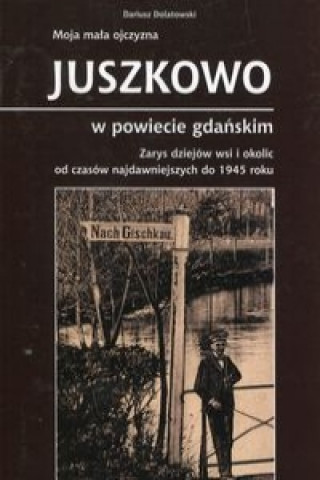 Moja mala ojczyzna Juszkowo w powiecie gdanskim