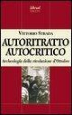 Autoritratto autocritico. Archeologia della rivoluzione d'Ottobre