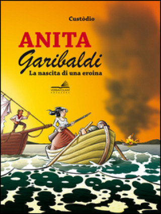 Anita Garibaldi. La nascita di una eroina