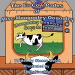 Es-Cow-Pades of Miss Moogooley Oogooley