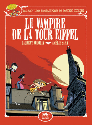 Les aventures fantastiques de Sacré Coeur. Le vampire de la tour Eiffel