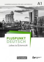 Pluspunkt Deutsch - Leben in Österreich A1 - Handreichungen für den Unterricht