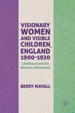 Visionary Women and Visible Children, England 1900-1920
