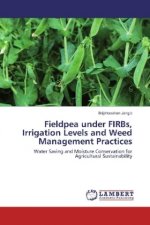 Fieldpea under FIRBs, Irrigation Levels and Weed Management Practices