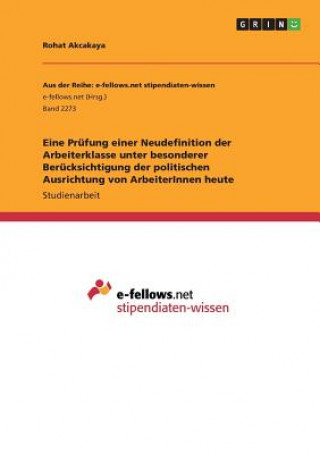 Eine Prüfung einer Neudefinition der Arbeiterklasse unter besonderer Berücksichtigung der politischen Ausrichtung von ArbeiterInnen heute