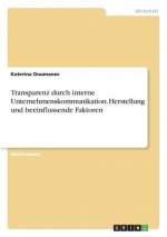 Transparenz durch interne Unternehmenskommunikation. Herstellung und beeinflussende Faktoren