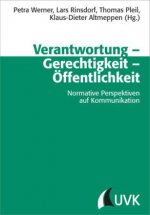 Verantwortung ? Gerechtigkeit ? Öffentlichkeit. Normative Perspektiven auf Kommunikation