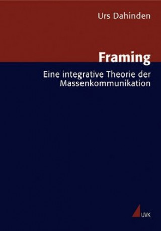 Framing. Eine integrative Theorie der Massenkommunikation
