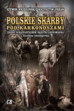 Polskie skarby pod Karkonoszami. Skarby Schaffgotschow, skrytki Grundmanna i 