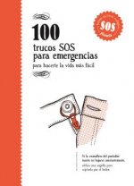 100 TRUCOS SOS PARA EMERGENCIAS . PARA HACERTE LA VIDA MAS FACIL