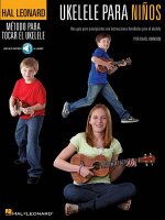 Ukelele Para Ninos: Una Guia Para Principiantes Con Instrucciones Detalladas Para El Ukelele