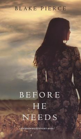 Before He Needs (A Mackenzie White Mystery-Book 5)