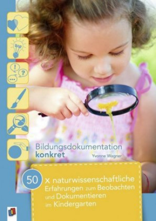 50 x naturwissenschaftliche Erfahrungen zum Beobachten und Dokumentieren im Kindergarten