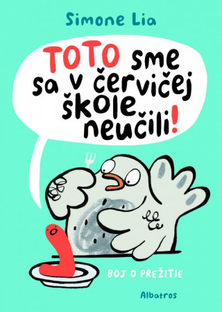 TOTO sme sa v červičej škole neučili!