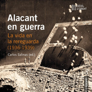 Alacant en guerra. La vida en la rereguarda (1936-1939)