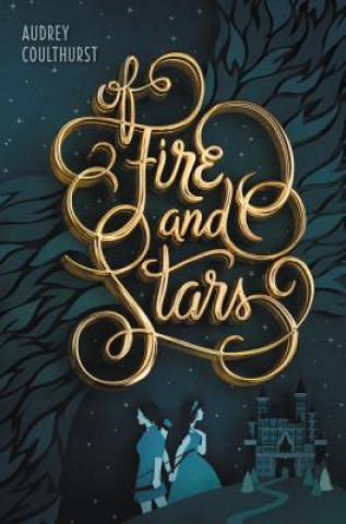 Of Fire and Stars (Audrey Coulthurst,Jordan Saia)(Puha kötésű)
