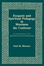 Exegesis and Spiritual Pedagogy in Maximus the Confessor