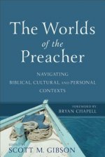 Worlds of the Preacher - Navigating Biblical, Cultural, and Personal Contexts