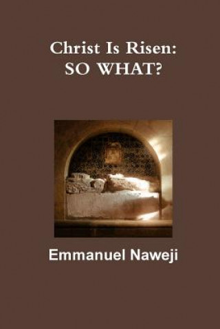 Christ is Risen: So What?