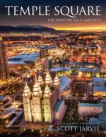 Temple Square: The Spirit of Salt Lake City