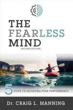 The Fearless Mind (2nd Edition): 5 Steps to High Performance