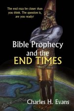 Bible Prophecy and the End Times: Volume 1