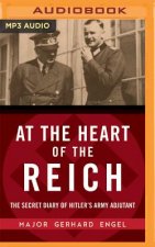 At the Heart of the Reich: The Secret Diary of Hitler's Army Adjutant