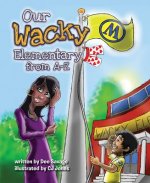OUR WACKY ELEM FROM A-Z